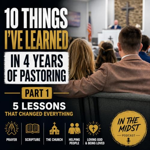 10 Things I've Learned in 4 Years of Pastoring (Part 1) | Prayer, Scripture & Spiritual Growth