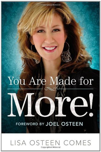 You Are Made for More! How to Become All You Were Created to Be by Osteen Comes, Lisa [FaithWords,2012] (Hardcover)