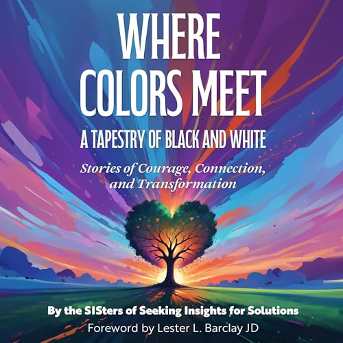 Where Colors Meet: A Tapestry of Black &amp;amp; White by The SISters of Seeking Insights for Solutions episode artwork