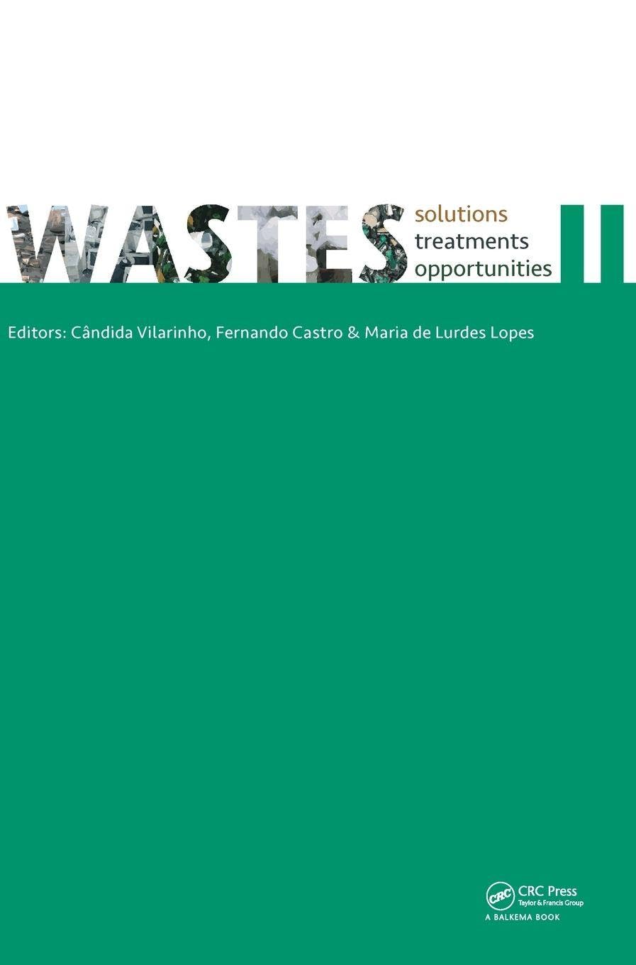 WASTES – Solutions, Treatments and Opportunities II: Selected Papers from the 4th Edition of the International Conference on Wastes: Solutions, ... Porto, Portugal, 25-26 September 2017