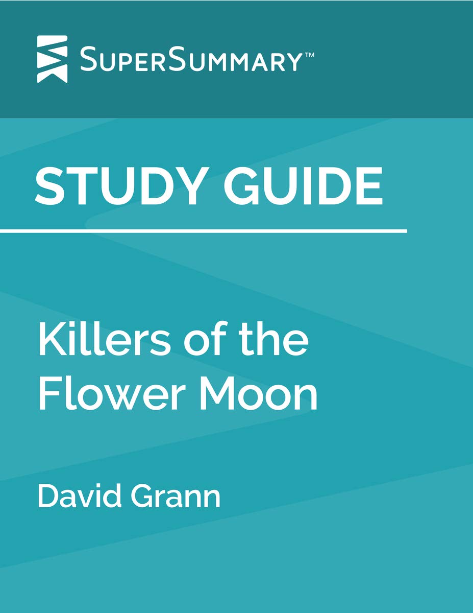 Study Guide: Killers of the Flower Moon by David Grann (SuperSummary)