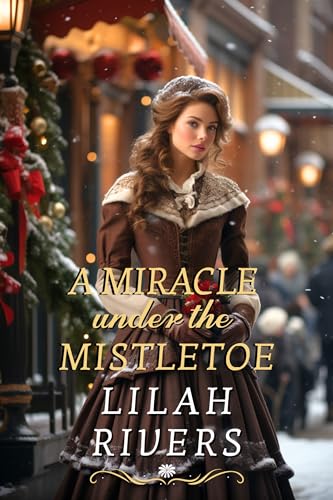 A Miracle under the Mistletoe: An Inspirational Romance Novel