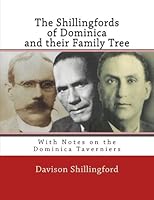 The Shillingfords of Dominica and Their Family Tree : With Notes on the Dominica Taverniers 1985780291 Book Cover