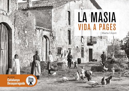 LA MASIA VIDA A PAGES (CATALUNYA DESAPAREGUDA)