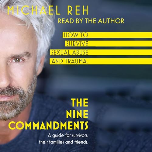 The Nine Commandments - How to survive sexual abuse. A guide for survivors, their family and friends by Michael Reh episode artwork