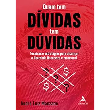 Capa do livro Quem Tem Dívidas Tem Dúvidas: Técnicas e estratégias para alcançar a liberdade financeira e emocional