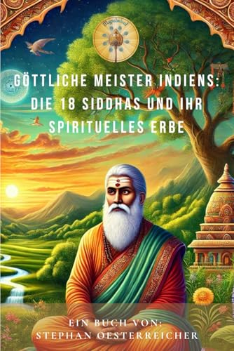 Göttliche Meister Indiens: Die 18 Siddha und ihr spirituelles Erbe