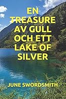 EN TREASURE AV GULL OCH ETT LAKE OF SILVER (Swedish Edition) B08BQ5SGML Book Cover