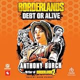 Borderlands: Debt or Alive
