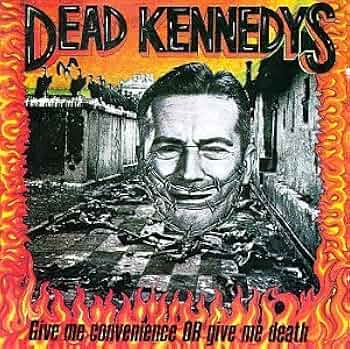 洋楽 DEAD KENNEDYS / GIVE ME CONVENIENCE OR Give Me Convenience or Give Me Death - Album by Dead
