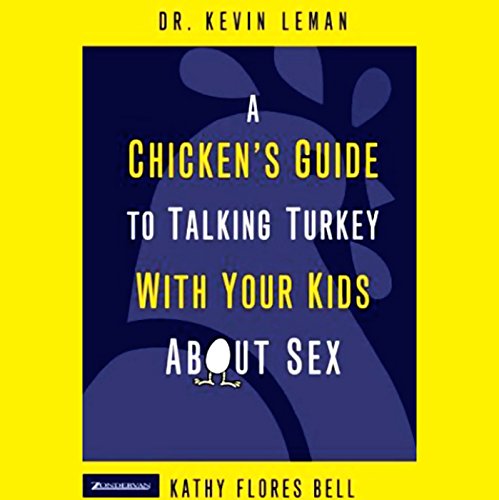 A Chicken's Guide to Talking Turkey with Your Kids About Sex by Dr. Kevin Leman | Audiobook