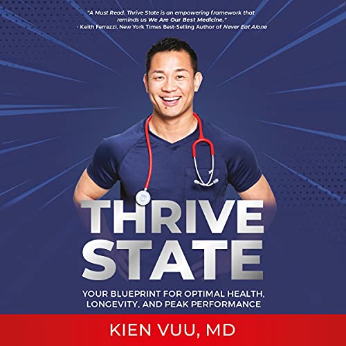 Thrive State: Your Blueprint for Optimal Health, Longevity, and Peak Performance Thrive State: Your Blueprint for Optimal Health, Longevity, and Peak Performance