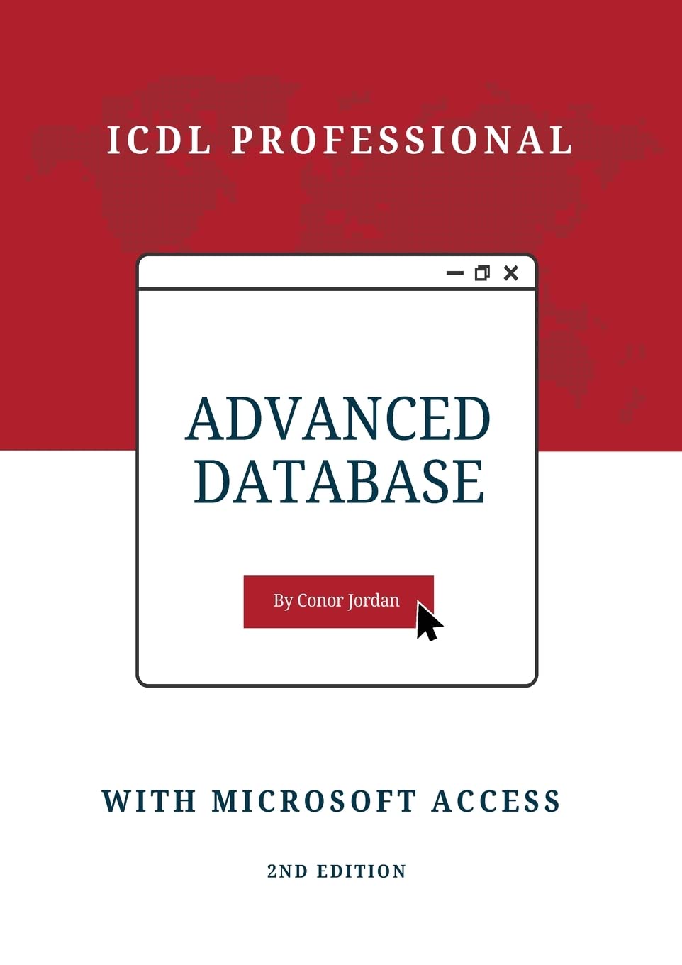 Advanced Database with Microsoft Access: ICDL Professional (Advanced ICDL)
