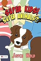 Super Kids! Super Animals? 1681871890 Book Cover