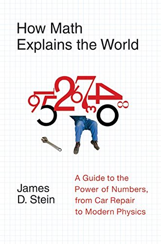 How Math Explains the World: A Guide to the Power of Numbers, from Car ...