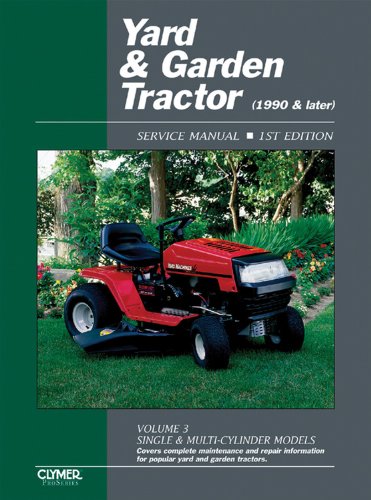 Yard & Garden Tractor Service Manual- 1990 & Later, Vol. 3: Single & Multi-Cylinder Models (Clymer P