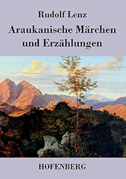 Paperback Araukanische Märchen und Erzählungen: Mitgeteilt von Segundo Jara (Kalvun) [German] Book