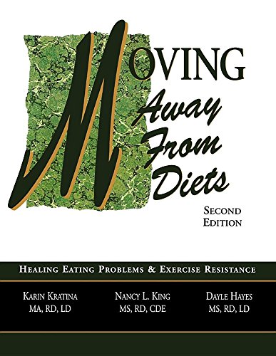 Moving Away From Diets: Healing Eating Problems and Exercise Resistance, 2nd Edition