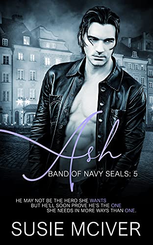 Ash (BAND OF NAVY SEALS Book 5) by [Susie McIver]