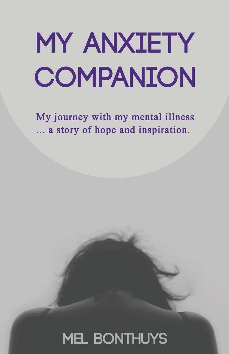 My Anxiety Companion: My journey with my mental illness - a story of hope and inspiration