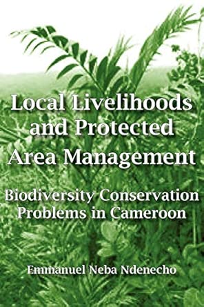 Local Livelihoods and Protected Area Management: Biodiversity Conservation Problems in Cameroon book cover