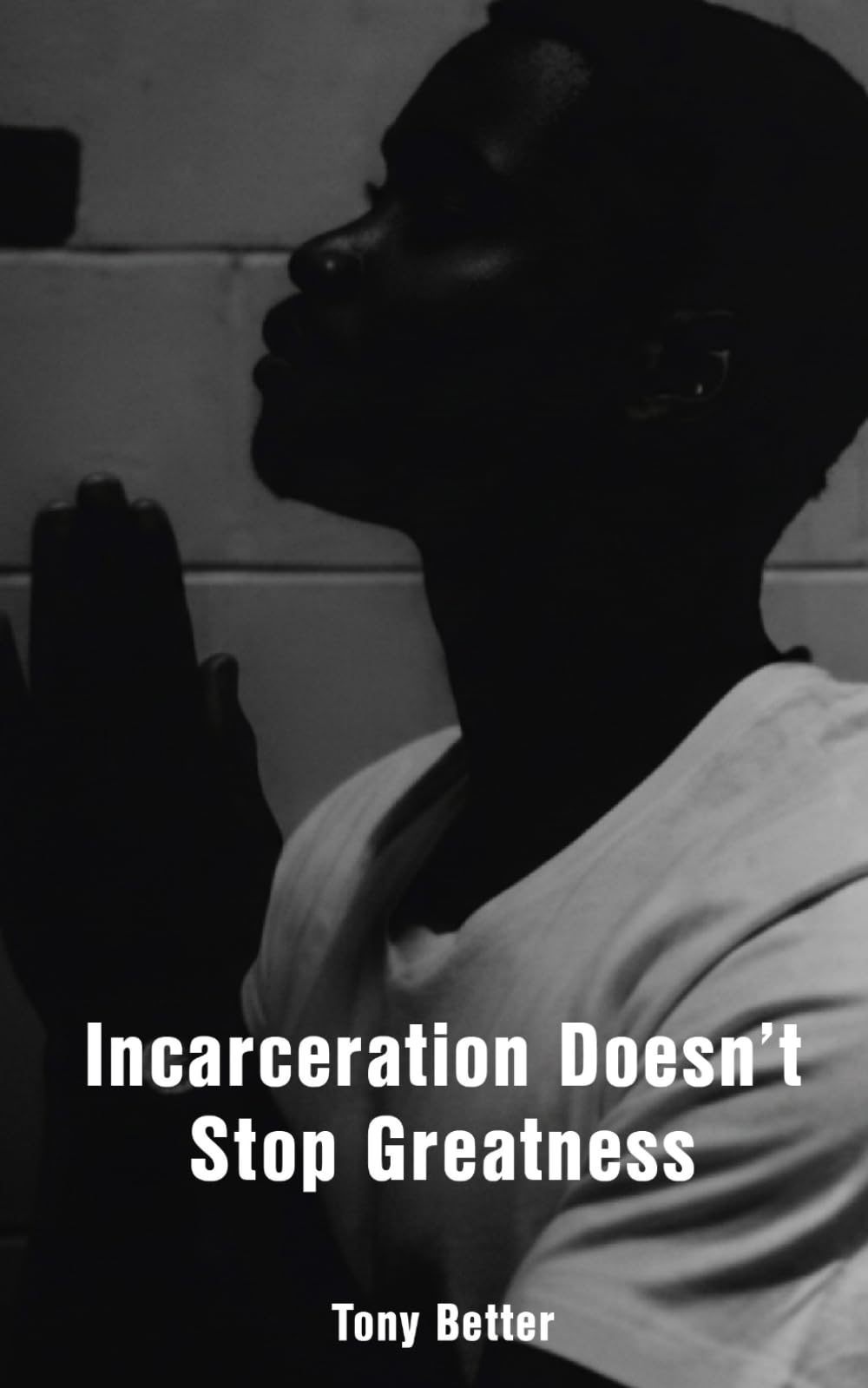 Incarceration Doesn't Stop Greatness: A collection of real, unfiltered poetic stories