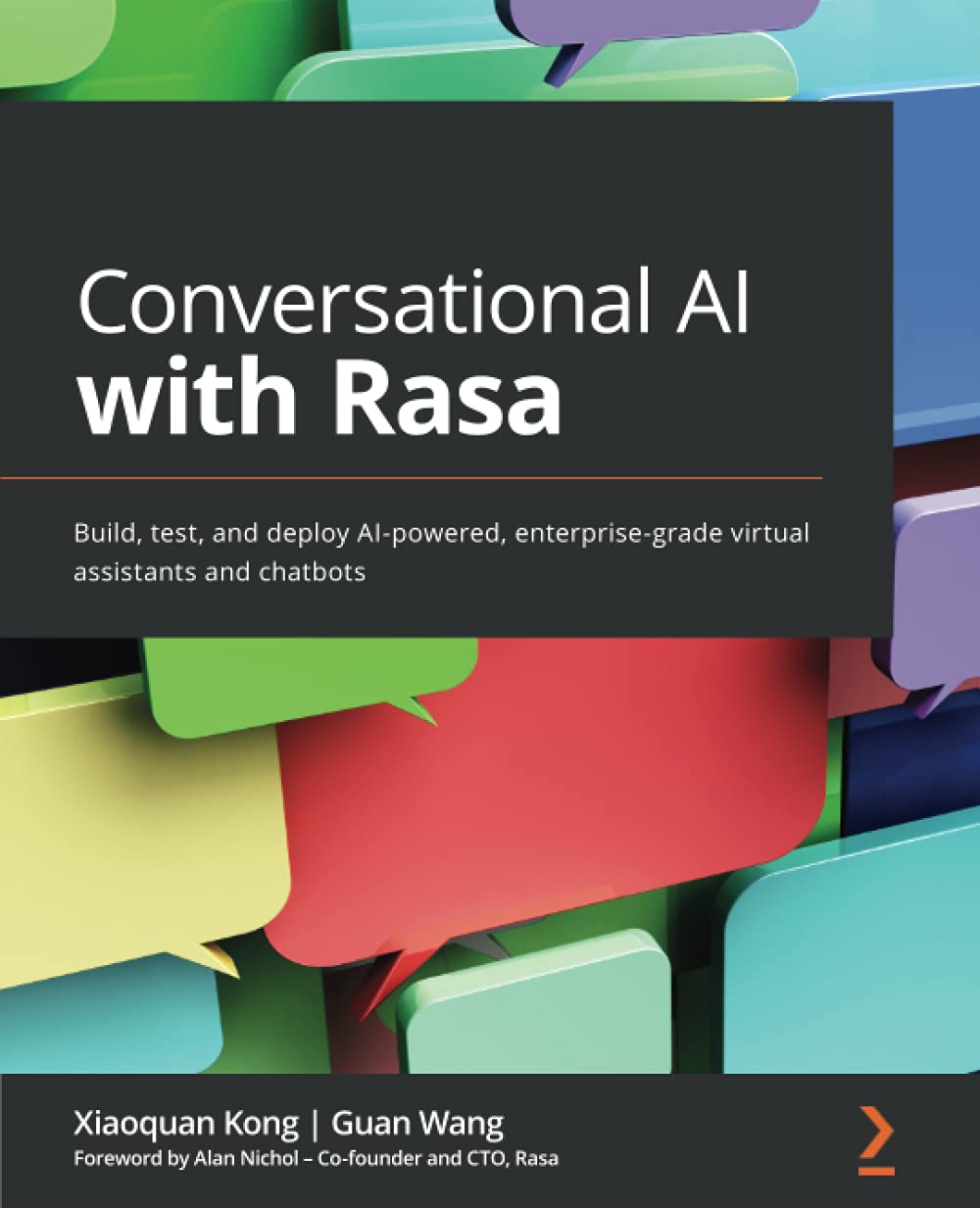Packt Conversational AI with Rasa: Build, test, and deploy AI-powered, enterprise-grade virtual assistants and chatbots