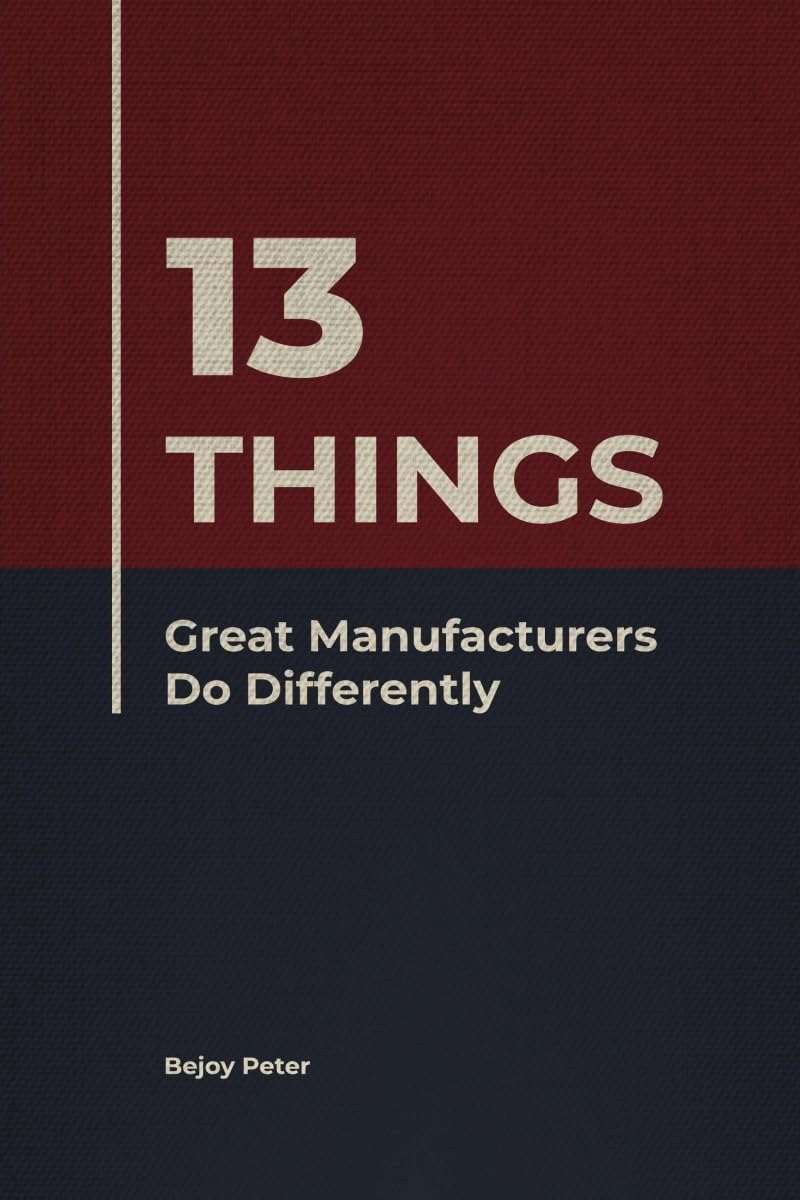 13 Things Great Manufacturers Do Differently