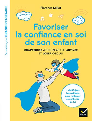 Télécharger Favoriser la confiance en soi de son enfant (Les ateliers pour grandir ensemble) Livre PDF Gratuit