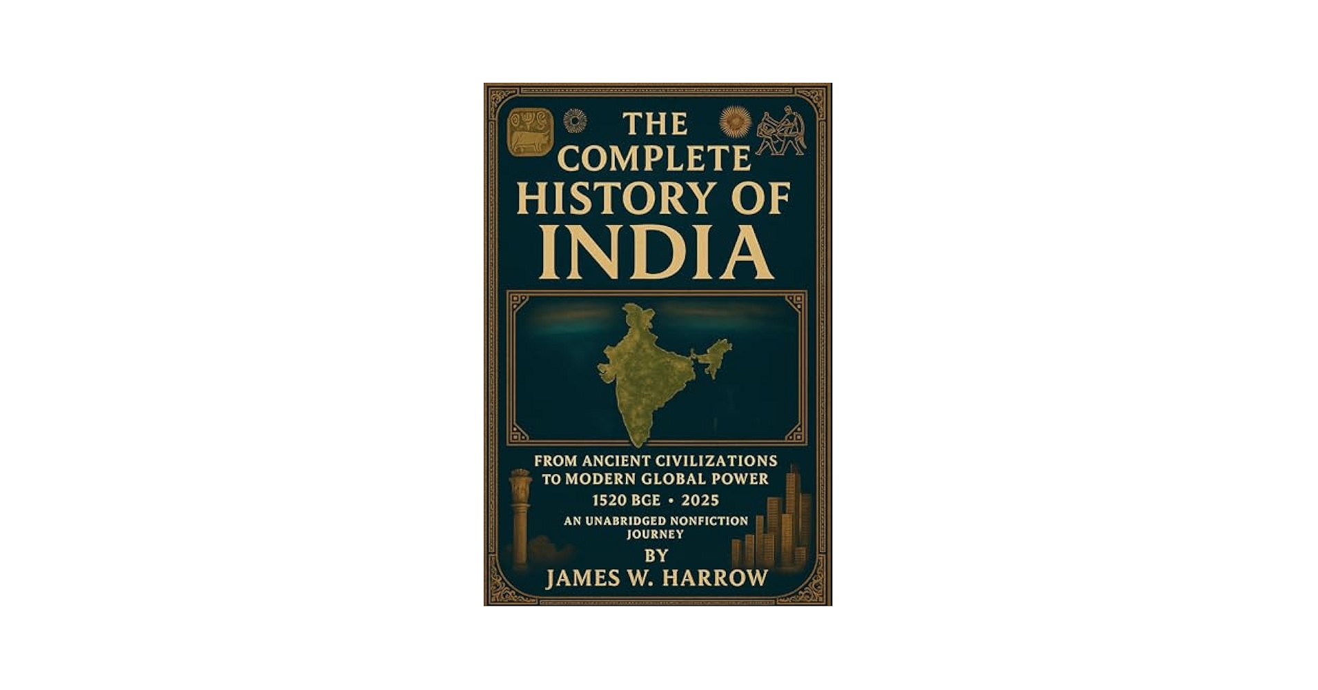 The Complete History of India: From Ancient Civilizations to