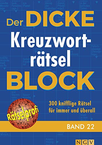 Der dicke Kreuzworträtsel-Block Band 22: 300 knifflige Rätsel für immer und überall
