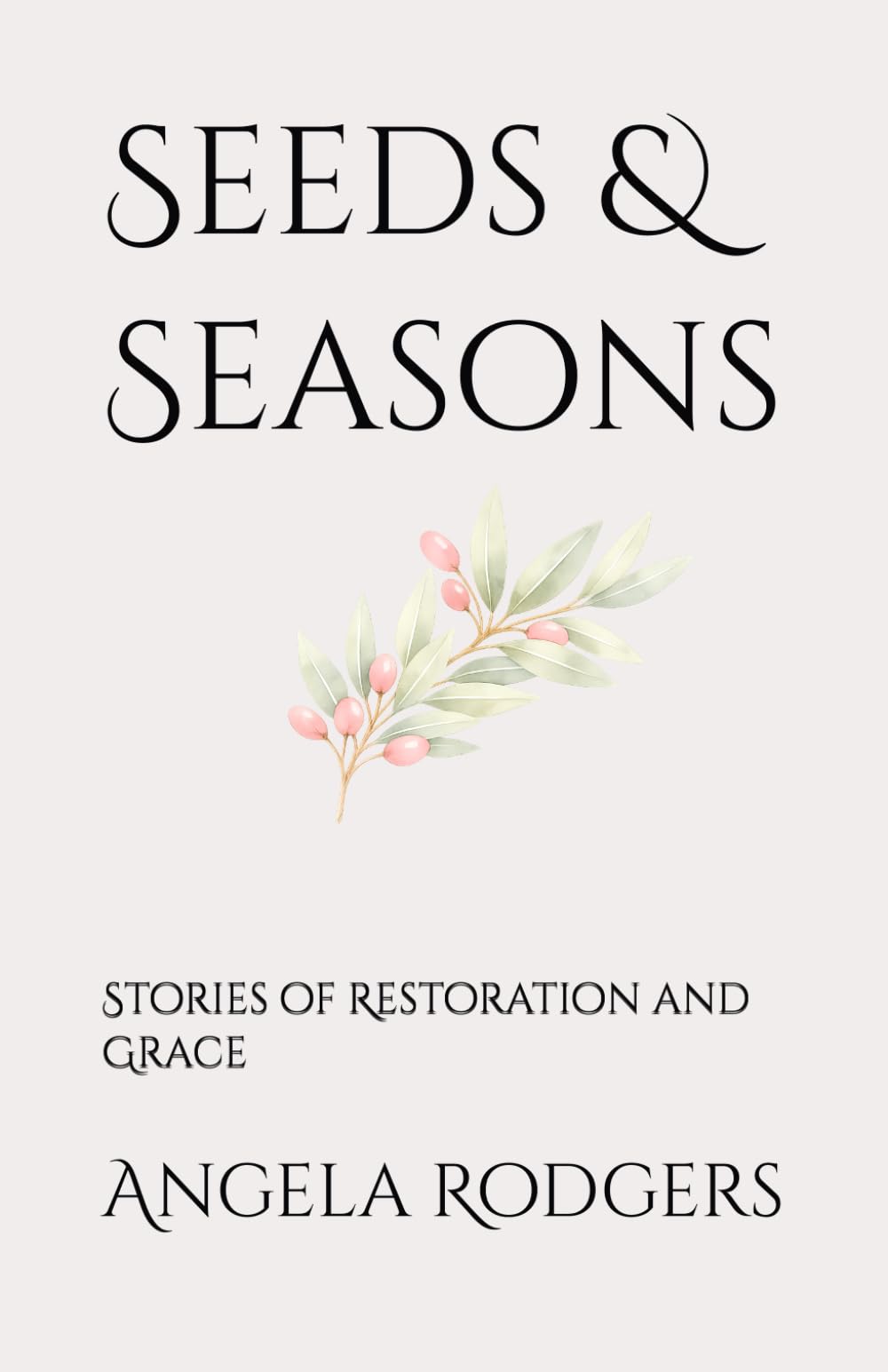 Seeds & Seasons: Stories of Restoration and Grace