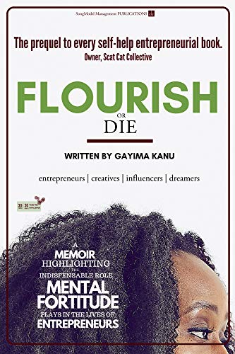Flourish or Die: A Memoir Highlighting the Indispensable Role Mental Fortitude Plays in the Lives of Entrepreneurs (English Edition)