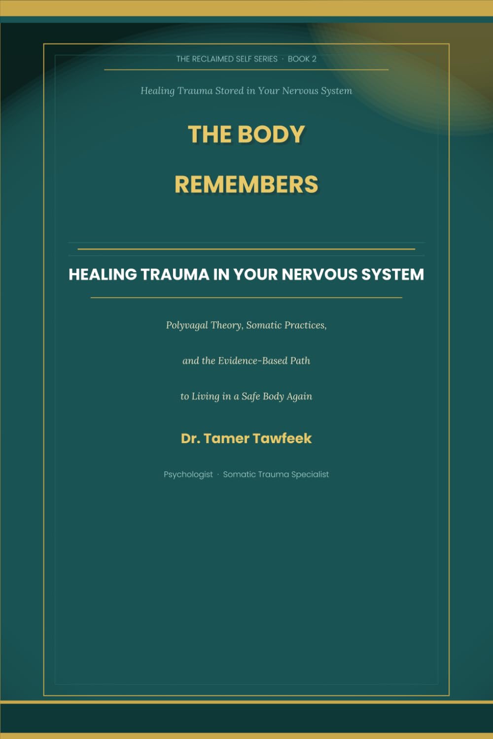 Healing Trauma Stored in Your Nervous System: Polyvagal Theory, Somatic Practices, and the Evidence-Based Path to Living in a Safe Body Again After Narcissistic Abuse (The Reclaimed Self Series)