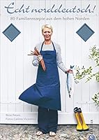 Echt norddeutsch!: 80 Familienrezepte aus dem hohen Norden 3862446654 Book Cover