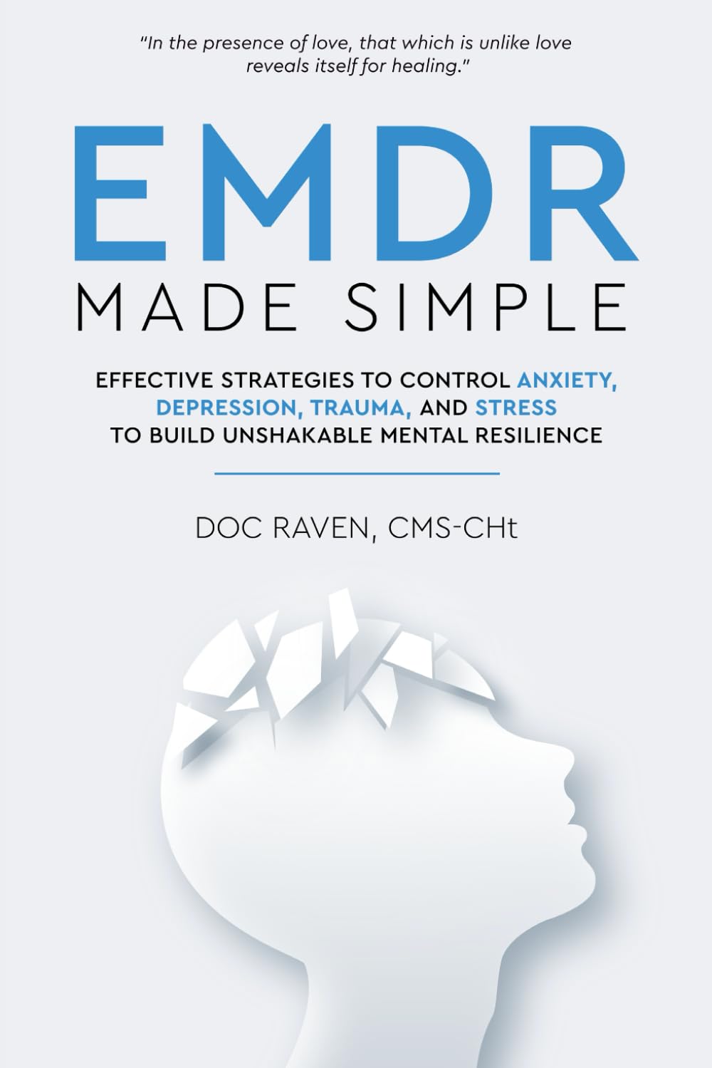 EMDR Made Simple: A Step-by-Step Guide to Regain Control and Surrender to Healing: Effective Strategies to Control Anxiety, Depression, Trauma, and