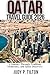 QATAR TRAVEL GUIDE 2026: A Journey Through Tradition, Modernity, and Quiet Discovery (TRAVEL GUIDES)