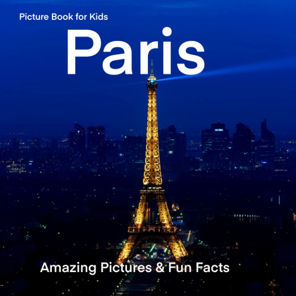 Picture Book for Kids：Paris: Amazing Pictures and Fun Facts