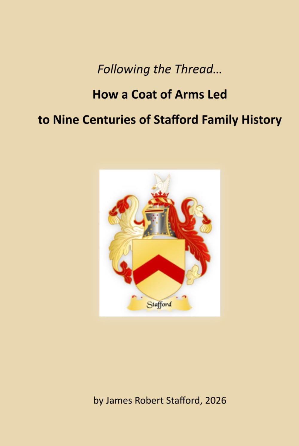 Following the Thread… How a Coat of Arms Led to Nine Centuries of Stafford Family History