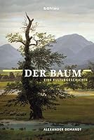 Uber Allen Wipfeln: Der Baum in Der Kulturgeschichte (German Edition) 3412222178 Book Cover