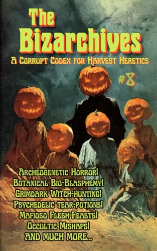 The Bizarchives #8 (The Bizarchives: Weird Tales of Monsters, Magic and Machines, Band 6)