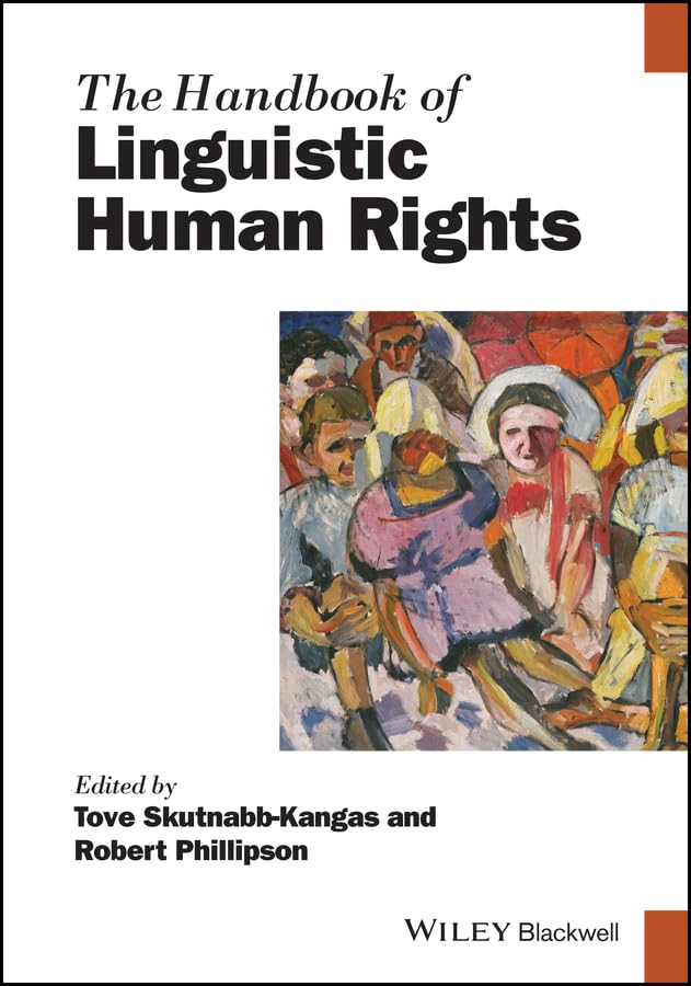 The Handbook of Linguistic Human Rights (Blackwell Handbooks in Linguistics)