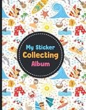  My Sticker Collecting album: My Cool Sticker Album For Collecting Stickers, Blank Sticker Album for Toddlers, This is The Perfect gift for Kids