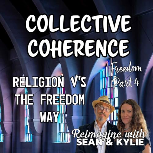 Ep. 142 - Collective Coherence. (Freedom Part 4)