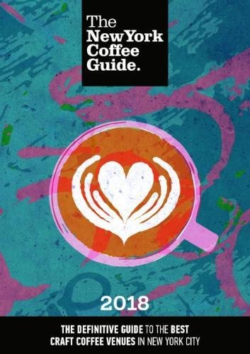 The New York Coffee Guide 2018 2018