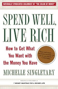 Spend Well, Live Rich (previously published as 7 Money Mantras for a
