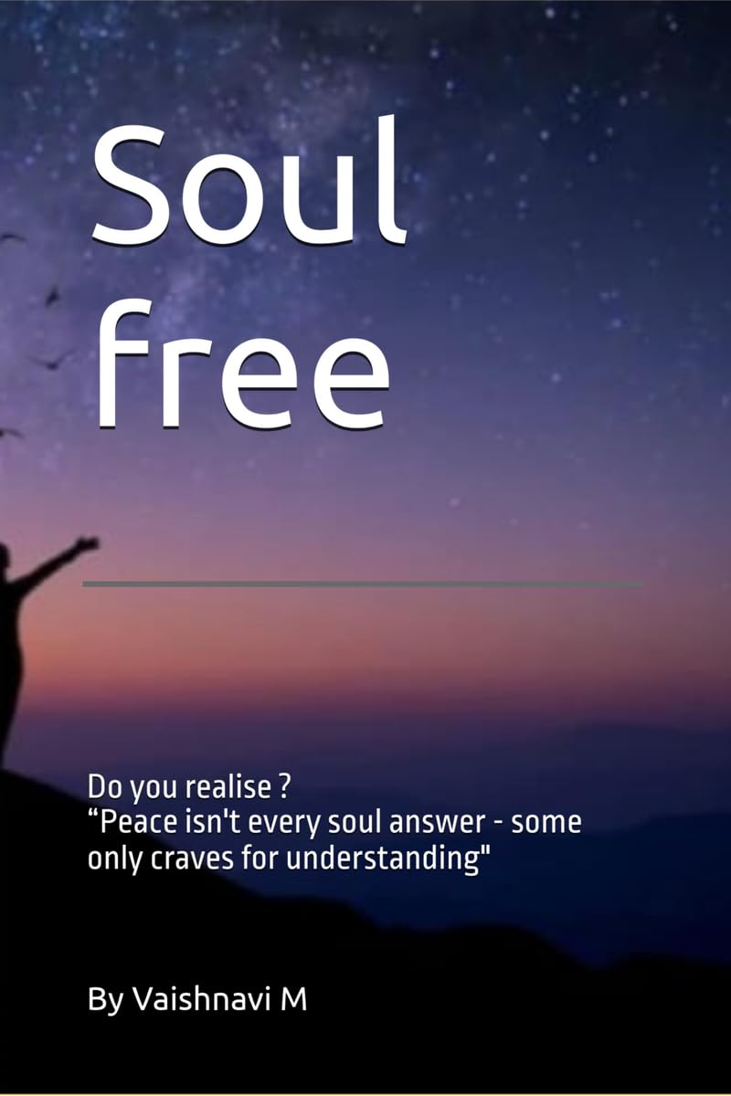 Soul free: Not every soul seeks Peace, Some only need an understanding Friend