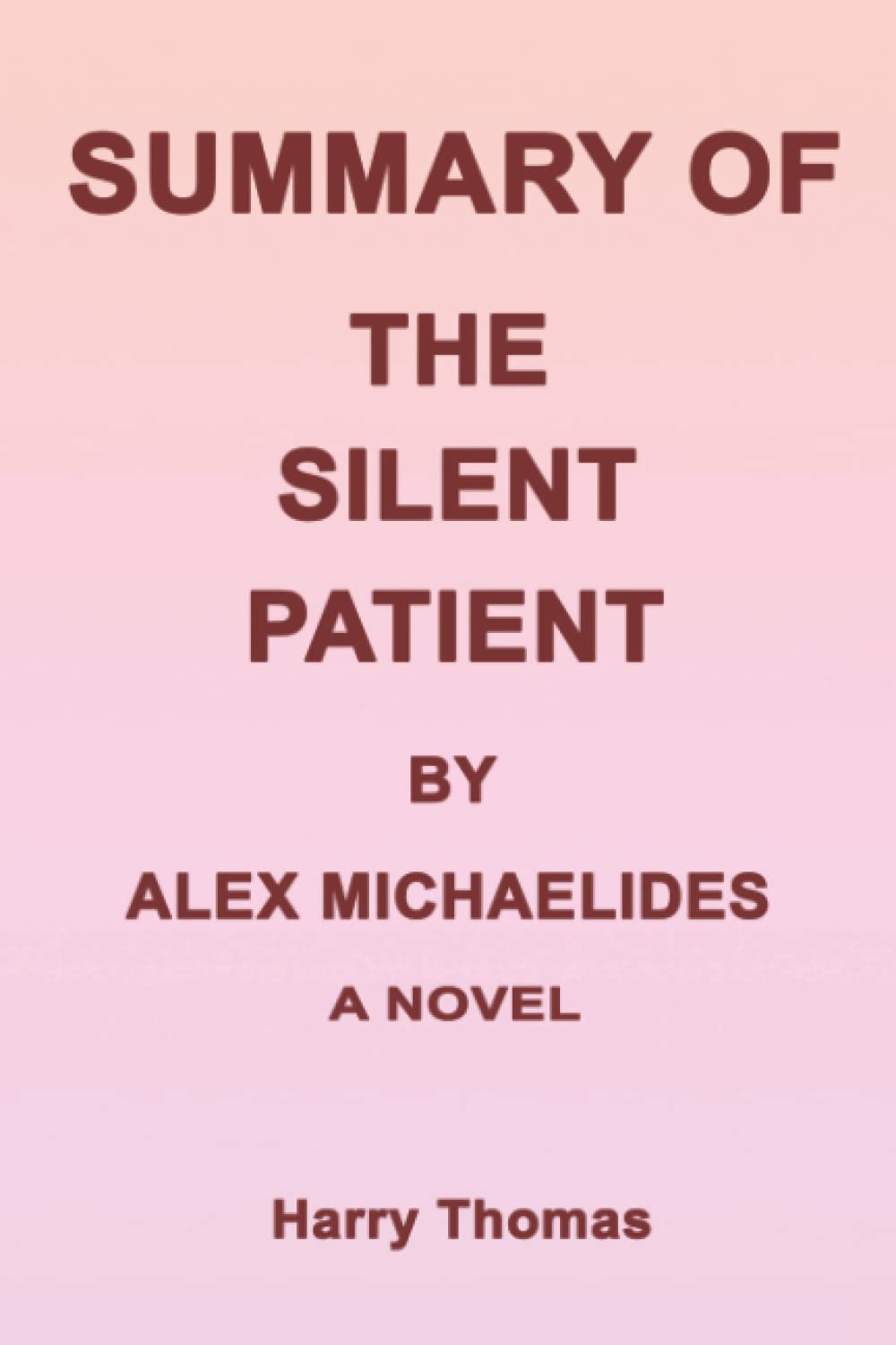 Buy SUMMARY OF THE SILENT PATIENT BY ALEX MICHAELIDES A NOVEL Online