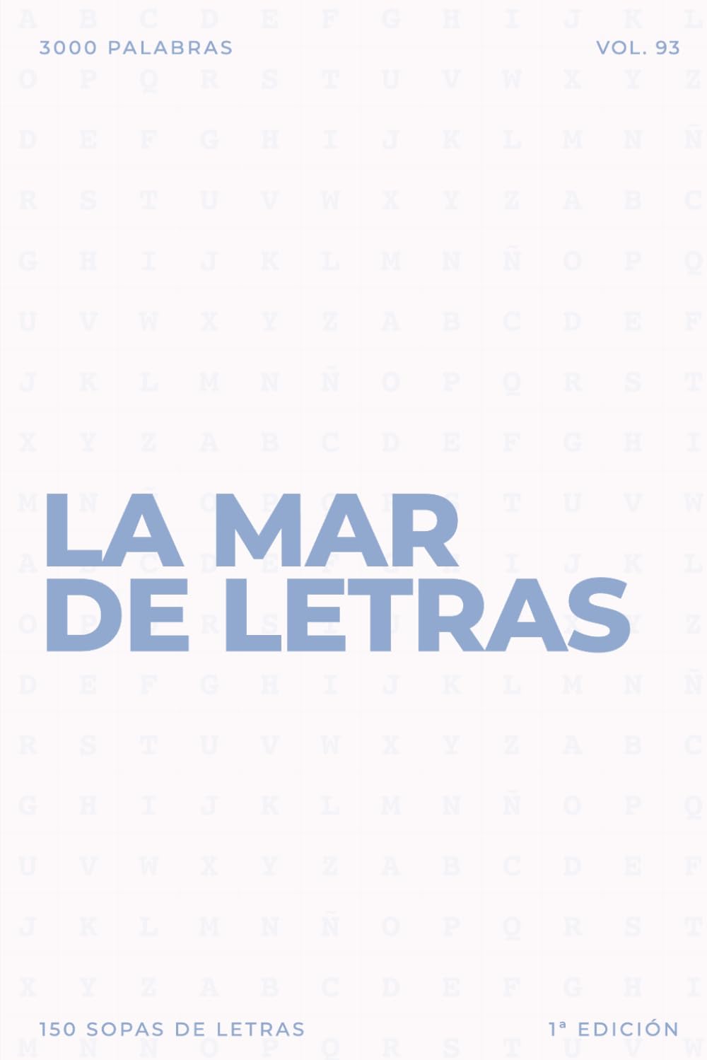 La mar de letras: Volumen 93: 3.000 palabras · 150 sopas de letras · En español · Letra grande (LA MAR DE LETRAS (100 Volúmenes) (1.ª ed) – Colección de 15.000 sopas de letras en español)