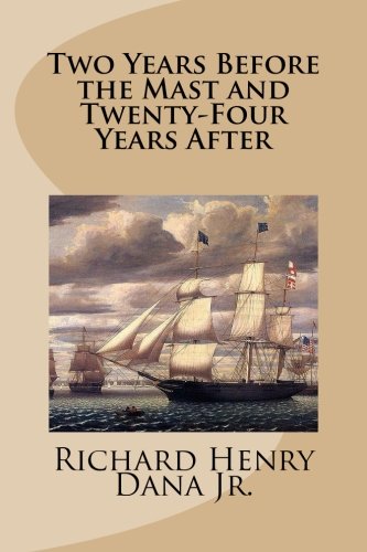 Two Years Before the Mast and Twenty-Four Years... 1499651872 Book Cover